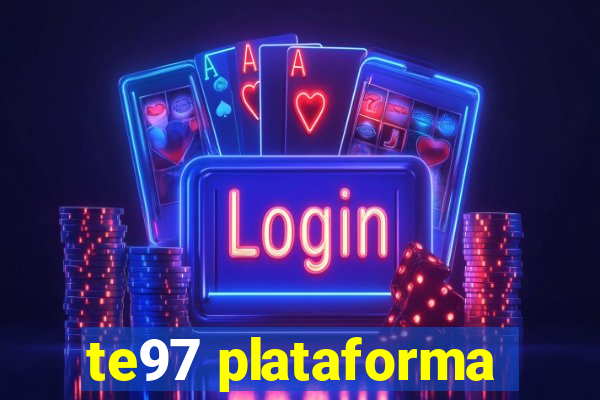 te97 plataforma